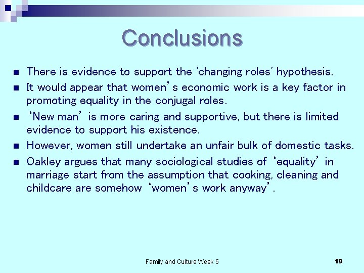 Conclusions n n n There is evidence to support the 'changing roles' hypothesis. It