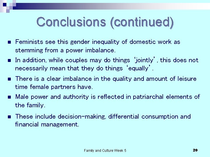 Conclusions (continued) n n n Feminists see this gender inequality of domestic work as