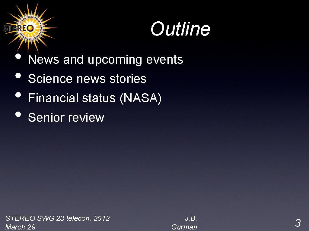 Outline • News and upcoming events • Science news stories • Financial status (NASA)