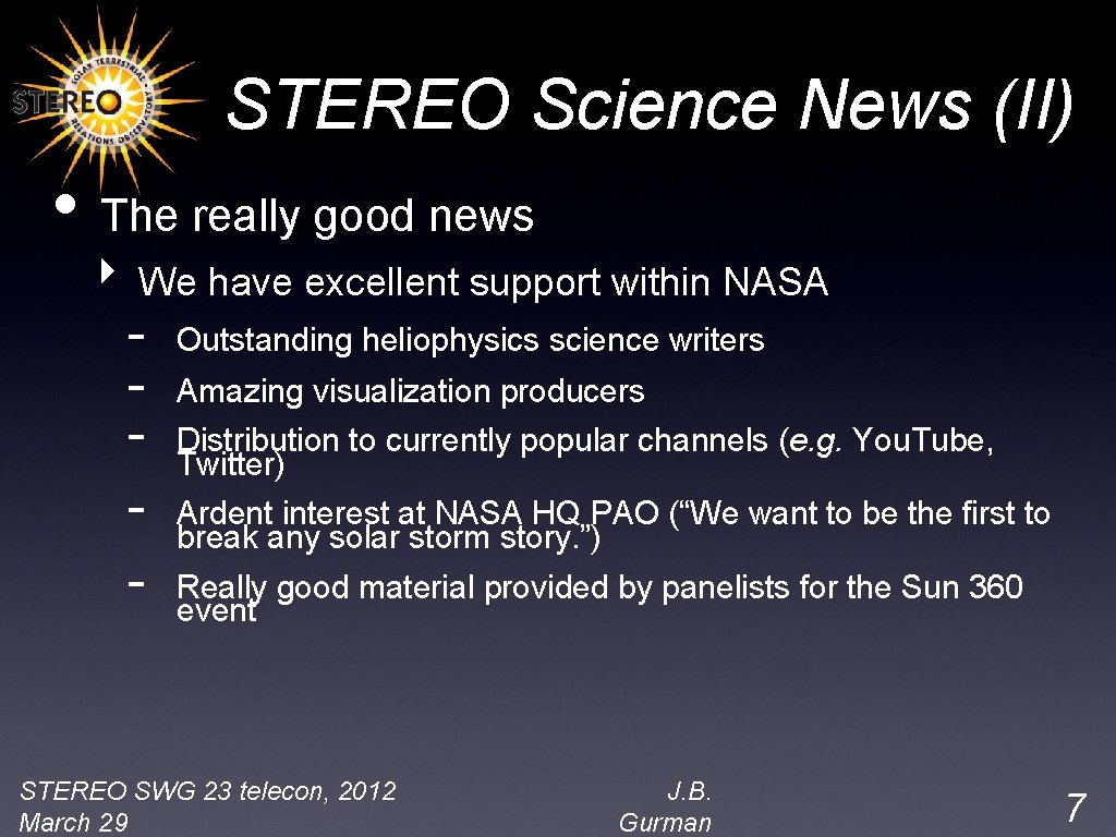 STEREO Science News (II) • The really good news ‣ We have excellent support