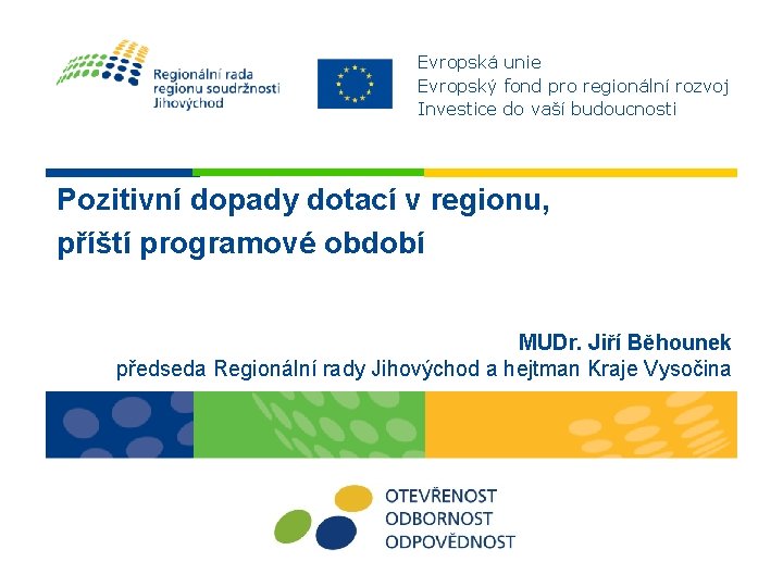 Evropská unie Evropský fond pro regionální rozvoj Investice do vaší budoucnosti Pozitivní dopady dotací