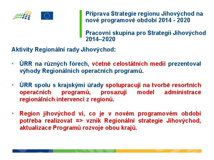 Příprava Strategie regionu Jihovýchod na nové programové období 2014 - 2020 Pracovní skupina pro