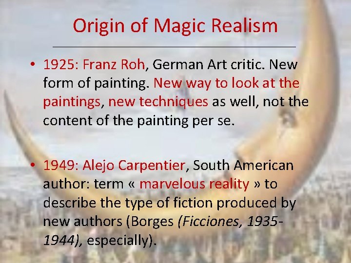 Origin of Magic Realism • 1925: Franz Roh, German Art critic. New form of