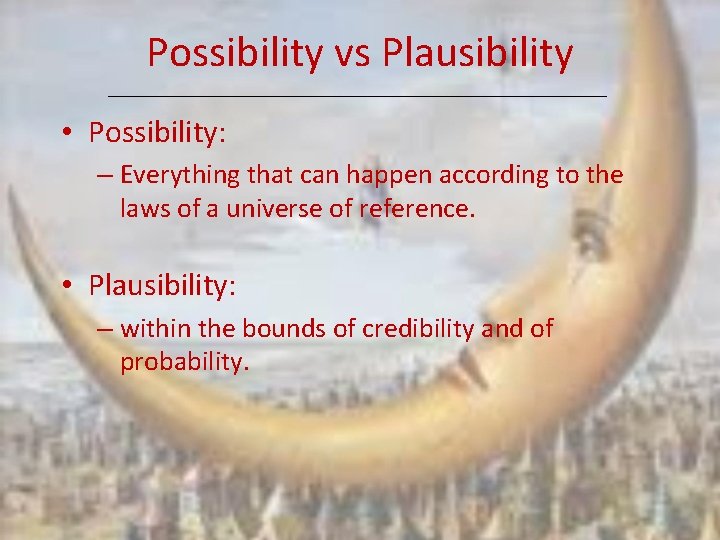 Possibility vs Plausibility • Possibility: – Everything that can happen according to the laws