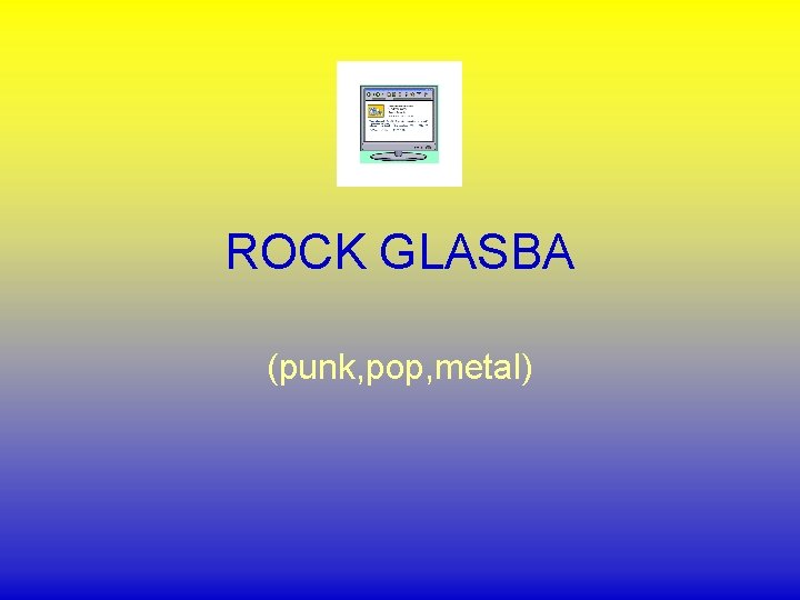ROCK GLASBA (punk, pop, metal) 