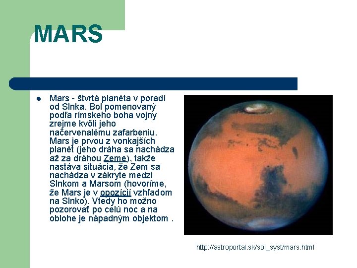 MARS l Mars - štvrtá planéta v poradí od Slnka. Bol pomenovaný podľa rímskeho