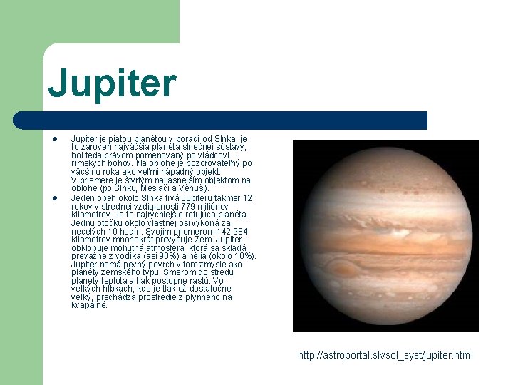 Jupiter l l Jupiter je piatou planétou v poradí od Slnka, je to zároveň