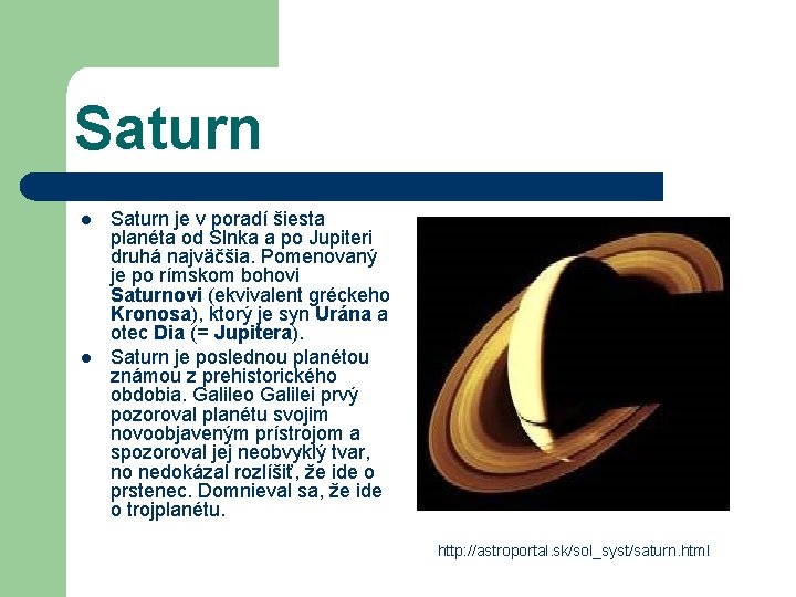 Saturn l l Saturn je v poradí šiesta planéta od Slnka a po Jupiteri