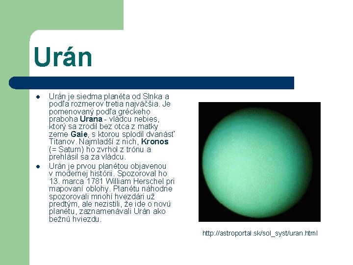 Urán l l Urán je siedma planéta od Slnka a podľa rozmerov tretia najväčšia.