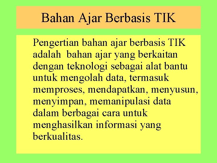 Bahan Ajar Berbasis TIK Pengertian bahan ajar berbasis TIK adalah bahan ajar yang berkaitan