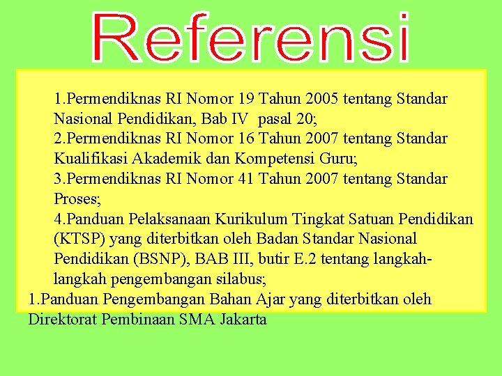 1. Permendiknas RI Nomor 19 Tahun 2005 tentang Standar Nasional Pendidikan, Bab IV pasal