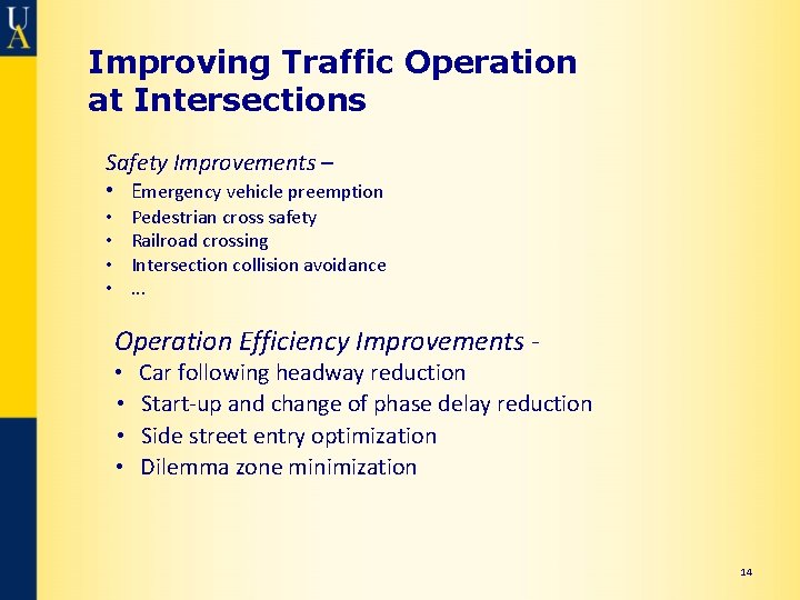 Improving Traffic Operation at Intersections Safety Improvements – • Emergency vehicle preemption Pedestrian cross