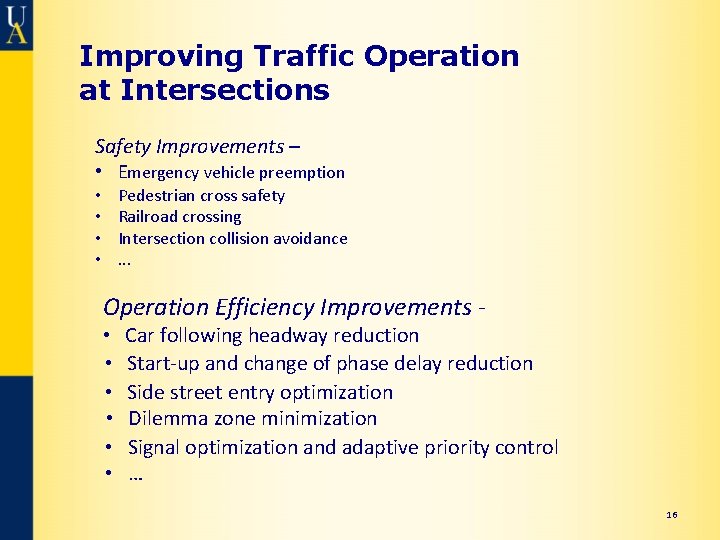 Improving Traffic Operation at Intersections Safety Improvements – • Emergency vehicle preemption Pedestrian cross