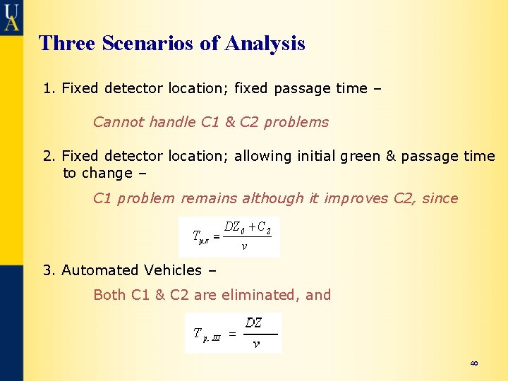 Three Scenarios of Analysis 1. Fixed detector location; fixed passage time – Cannot handle