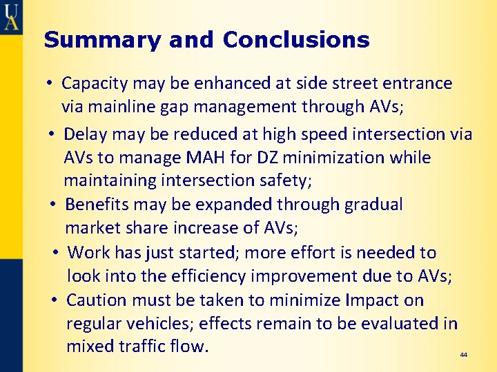 Summary and Conclusions • Capacity may be enhanced at side street entrance via mainline