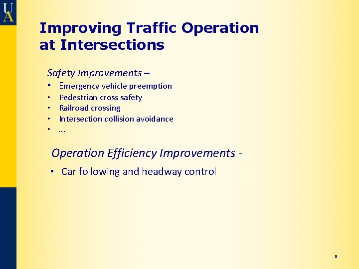 Improving Traffic Operation at Intersections Safety Improvements – • Emergency vehicle preemption • •