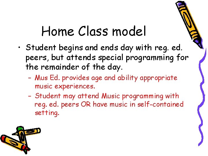 Home Class model • Student begins and ends day with reg. ed. peers, but