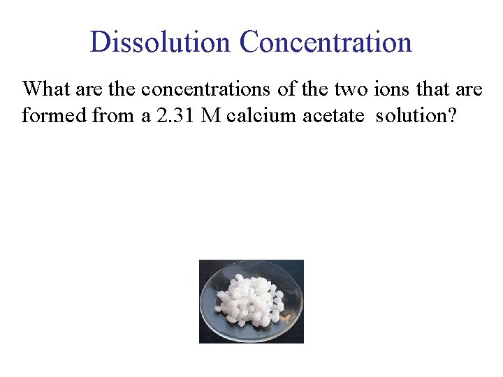 Dissolution Concentration What are the concentrations of the two ions that are formed from