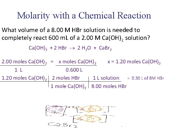 Molarity with a Chemical Reaction What volume of a 8. 00 M HBr solution