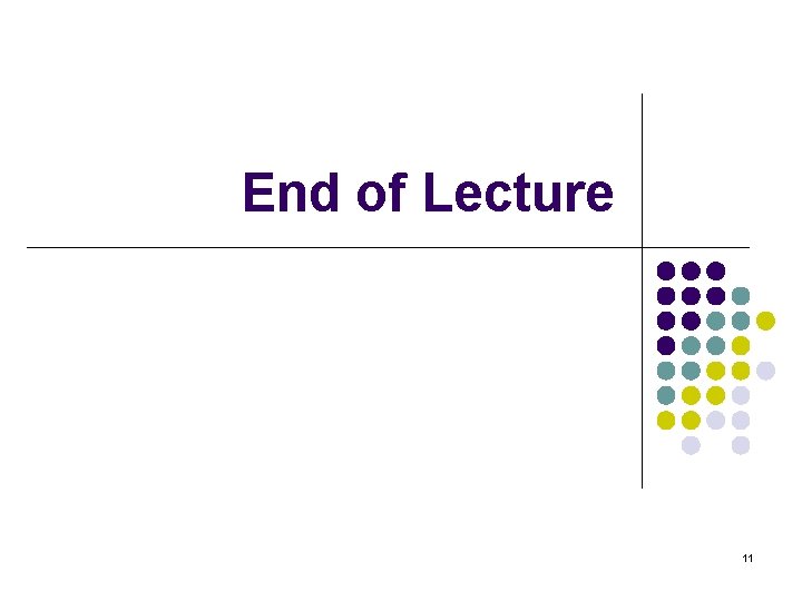 End of Lecture 11 