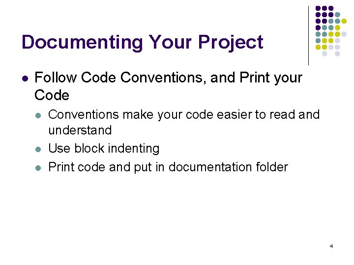 Documenting Your Project l Follow Code Conventions, and Print your Code l l l