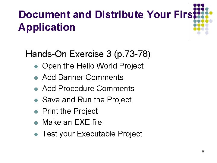 Document and Distribute Your First Application Hands-On Exercise 3 (p. 73 -78) l l