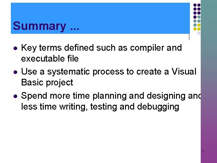 Summary. . . l l l Key terms defined such as compiler and executable
