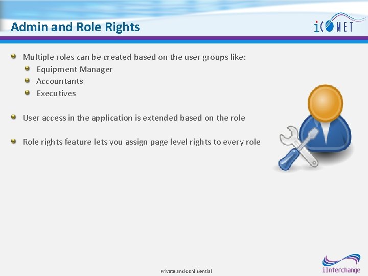 Admin and Role Rights Multiple roles can be created based on the user groups