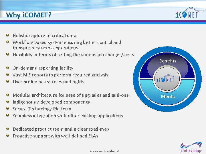 Why i. COMET? Holistic capture of critical data Workflow based system ensuring better control