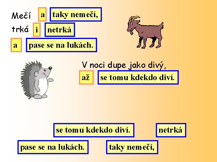 Mečí trká i a a taky nemečí, netrká pase se na lukách. V noci