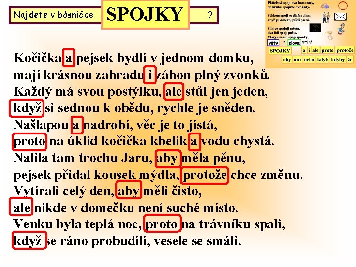 Najdete v básničce SPOJKY ? Kočička a pejsek bydlí v jednom domku, mají krásnou