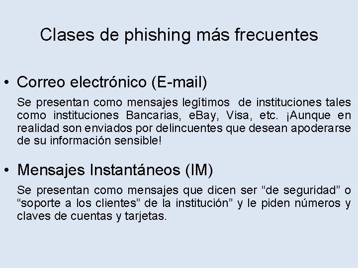 Clases de phishing más frecuentes • Correo electrónico (E-mail) Se presentan como mensajes legítimos