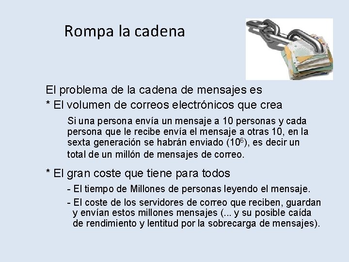 Rompa la cadena El problema de la cadena de mensajes es * El volumen