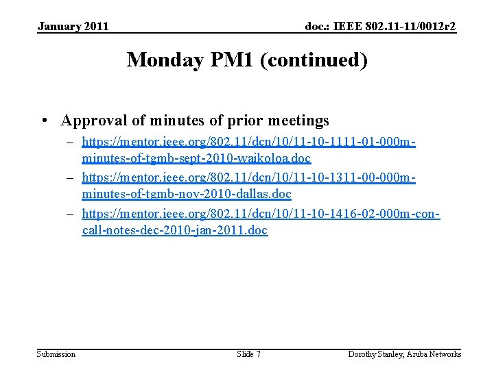 January 2011 doc. : IEEE 802. 11 -11/0012 r 2 Monday PM 1 (continued)