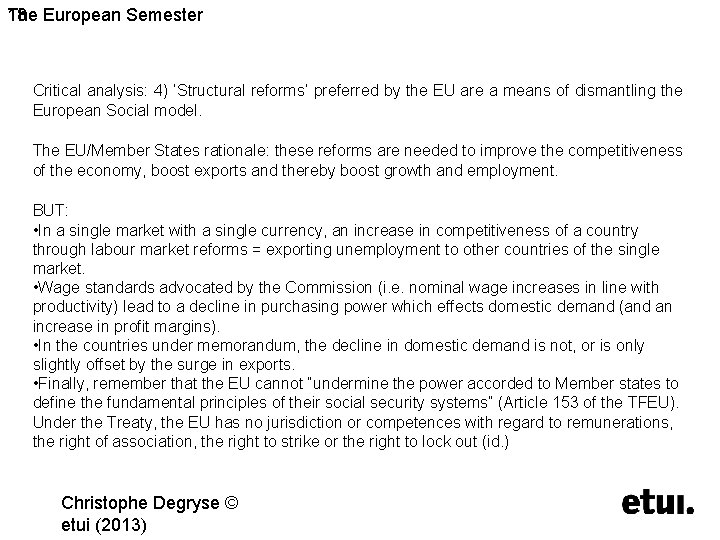 The European Semester 18 3. Challenges Critical analysis: 4) ‘Structural reforms’ preferred by the