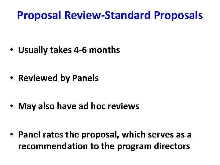 Proposal Review-Standard Proposals • Usually takes 4 -6 months • Reviewed by Panels •