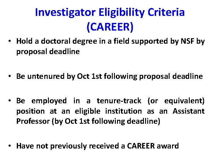 Investigator Eligibility Criteria (CAREER) • Hold a doctoral degree in a field supported by