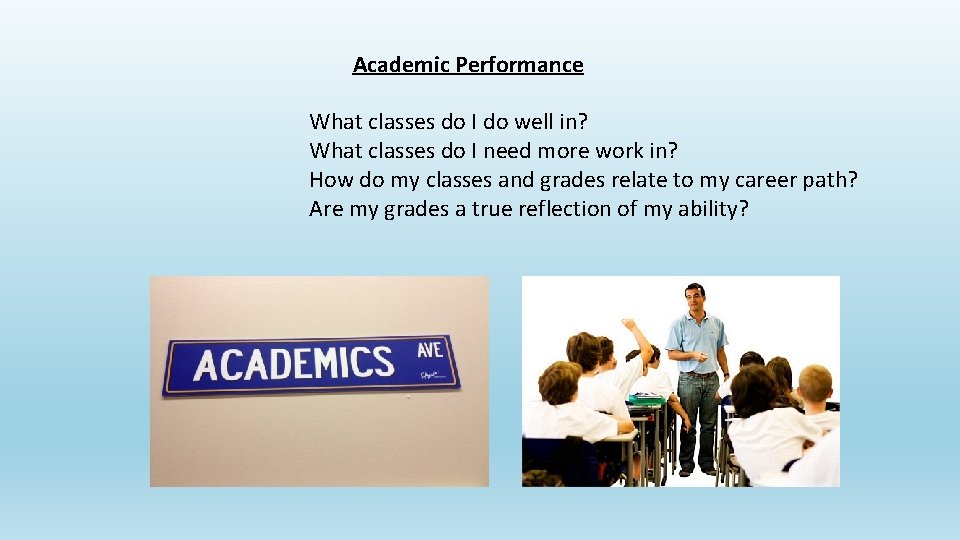 Academic Performance What classes do I do well in? What classes do I need