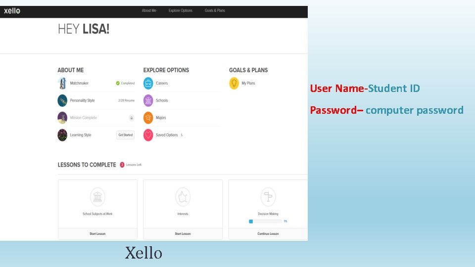 Xello • User Name-Student ID • Password– computer password 