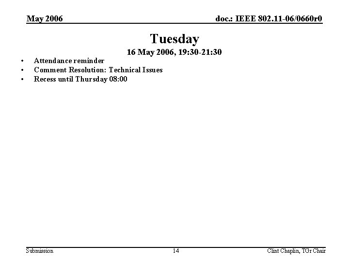 May 2006 doc. : IEEE 802. 11 -06/0660 r 0 Tuesday • • •