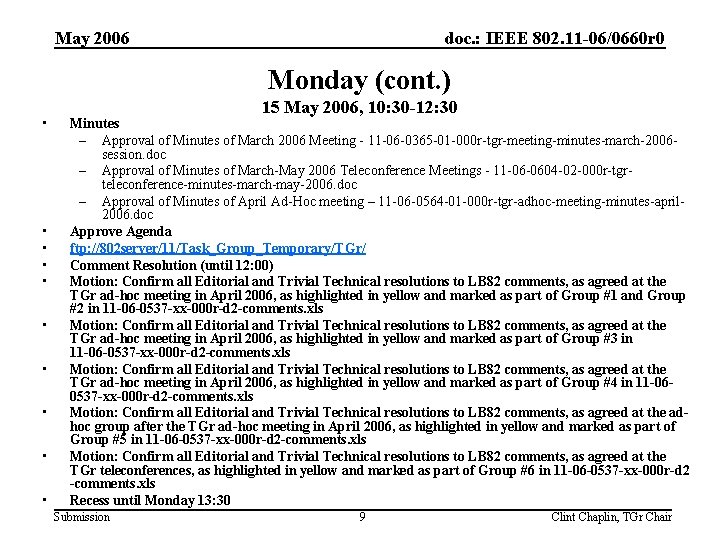May 2006 doc. : IEEE 802. 11 -06/0660 r 0 Monday (cont. ) • May 2006 doc. : IEEE 802. 11 -06/0660 r 0 Monday (cont. ) •