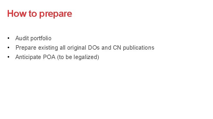 How to prepare • Audit portfolio • Prepare existing all original DOs and CN