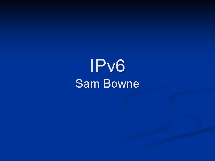 IPv 6 Sam Bowne 