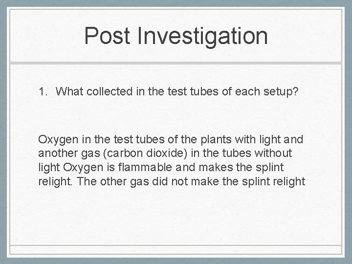 Post Investigation 1. What collected in the test tubes of each setup? Oxygen in