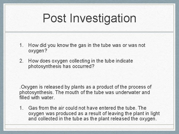 Post Investigation 1. How did you know the gas in the tube was or