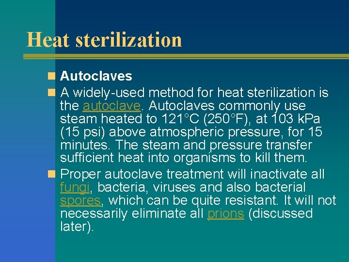 Heat sterilization n Autoclaves n A widely-used method for heat sterilization is the autoclave.