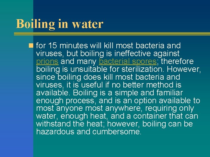 Boiling in water n for 15 minutes will kill most bacteria and viruses, but