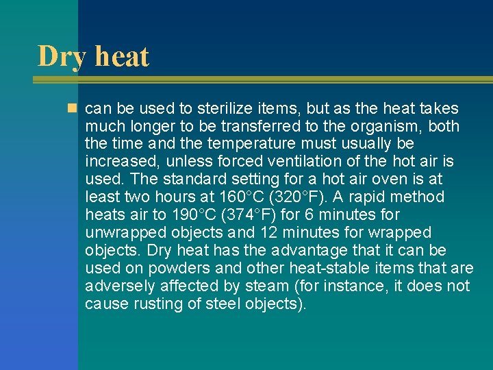 Dry heat n can be used to sterilize items, but as the heat takes