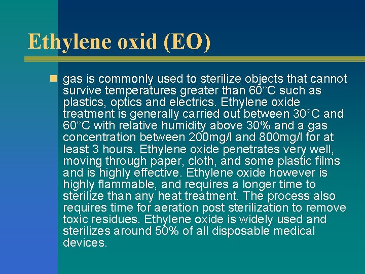 Ethylene oxid (EO) n gas is commonly used to sterilize objects that cannot survive