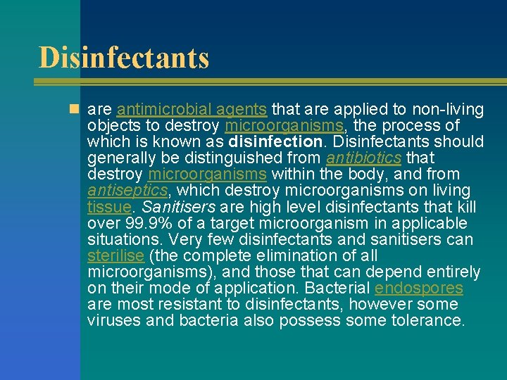 Disinfectants n are antimicrobial agents that are applied to non-living objects to destroy microorganisms,